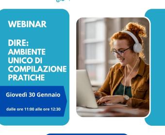 Webinar sulle novità su DIRE: ambiente unico di compilazione pratiche Webinar sulle novità su DIRE: ambiente unico di compilazione pratiche